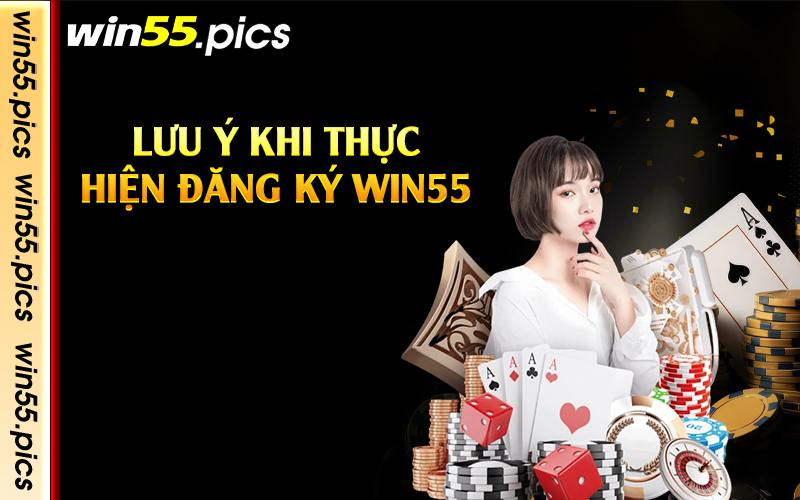 Lưu ý khi thực hiện đăng ký Win55 